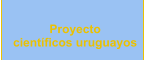 Proyecto  científicos uruguayos
